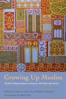 9780801479151-0801479150-Growing Up Muslim: Muslim College Students in America Tell Their Life Stories