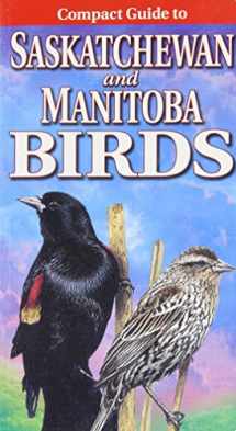 9781551055039-1551055031-Compact Guide to Saskatchewan and Manitoba Birds