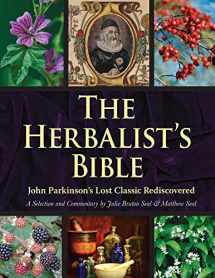 9781629146942-1629146943-The Herbalist's Bible: John Parkinson's Lost Classic Rediscovered