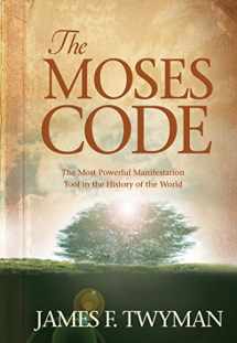 9781401917883-1401917887-The Moses Code: The Most Powerful Manifestation Tool in the History of the World