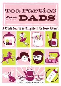 9781570616235-157061623X-Tea Parties for Dads: A Crash Course in Daughters for New Fathers