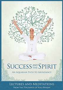 9781934532744-1934532746-Success and The Spirit: An Aquarian Path to Abundance