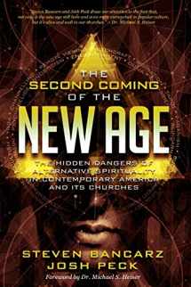 9781948014113-1948014114-The Second Coming of the New Age: The Hidden Dangers of Alternative Spirituality in Contemporary America and Its Churches