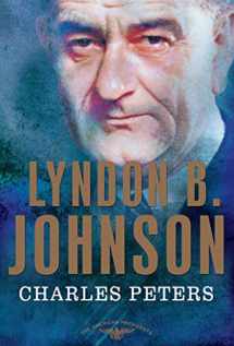 9780805082395-0805082395-Lyndon B. Johnson: The American Presidents Series: The 36th President, 1963-1969