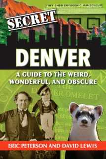 9781681061054-1681061058-Secret Denver: A Guide to the Weird, Wonderful, and Obscure