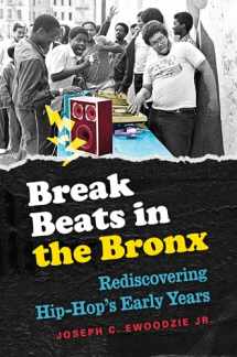 9781469632759-1469632756-Break Beats in the Bronx: Rediscovering Hip-Hop's Early Years