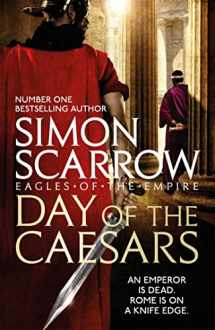9781472213402-1472213408-Day of the Caesars (Eagles of the Empire 16)