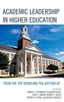 9781475808032-1475808038-Academic Leadership in Higher Education: From the Top Down and the Bottom Up