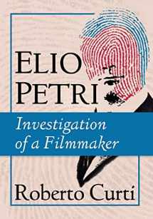 9781476680347-1476680345-Elio Petri: Investigation of a Filmmaker