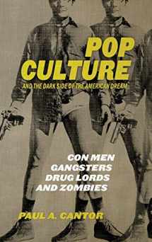 9780813177304-0813177308-Pop Culture and the Dark Side of the American Dream: Con Men, Gangsters, Drug Lords, and Zombies