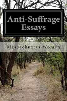 9781502859945-1502859947-Anti-Suffrage Essays