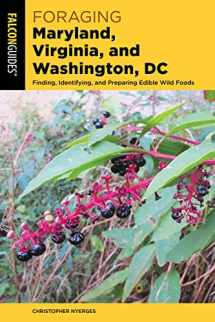 9781493058808-1493058800-Foraging Maryland, Virginia, and Washington, DC: Finding, Identifying, and Preparing Edible Wild Foods (Foraging Series)