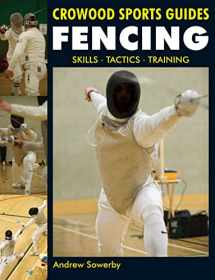 9781847973054-1847973051-Fencing: Skills. Tactics. Training (Crowood Sports Guides)