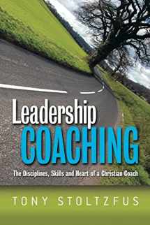 9781419610509-1419610503-Leadership Coaching: The Disciplines, Skills, and Heart of a Christian Coach