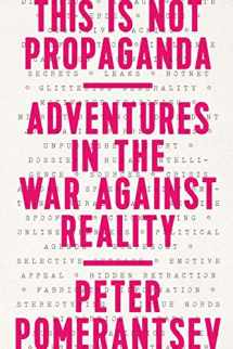 9781541762121-1541762126-This Is Not Propaganda: Adventures in the War Against Reality