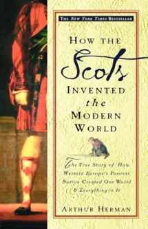 9780609809990-0609809997-How the Scots Invented the Modern World: The True Story of How Western Europe's Poorest Nation Created Our World & Everything in It