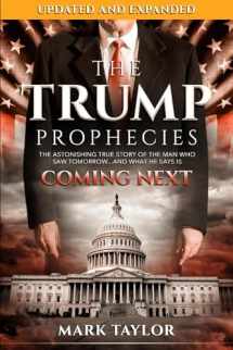9781948014212-1948014211-The Trump Prophecies: The Astonishing True Story of the Man Who Saw Tomorrow...and What He Says Is Coming Next: UPDATED AND EXPANDED