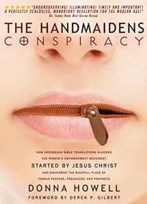 9781948014007-1948014009-The Handmaidens Conspiracy: How Erroneous Bible Translations Obscured the Women's Empowerment Movement STARTED by JESUS CHRIST