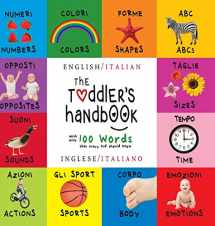 9781772262766-1772262765-The Toddler's Handbook: Bilingual (English / Italian) (Inglese / Italiano) Numbers, Colors, Shapes, Sizes, ABC Animals, Opposites, and Sounds, with ... that every Kid should Know (Italian Edition)