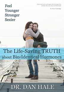 9781622879274-1622879279-Feel Younger, Stronger, Sexier: The Truth about Bio-Identical Hormones