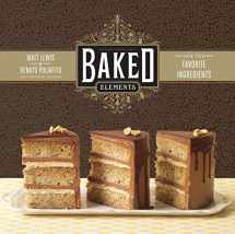 9781584799856-1584799854-Baked Elements: Our 10 Favorite Ingredients