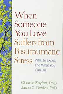 9781609180652-1609180658-When Someone You Love Suffers from Posttraumatic Stress: What to Expect and What You Can Do