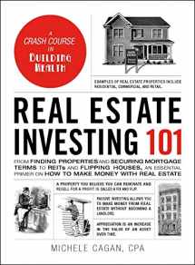 9781507210574-1507210574-Real Estate Investing 101: From Finding Properties and Securing Mortgage Terms to REITs and Flipping Houses, an Essential Primer on How to Make Money with Real Estate (Adams 101 Series)
