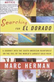 9780385502528-0385502524-Searching for El Dorado: A Journey into the South American Rainforest on the Tail of the World's Largest Gold Rush