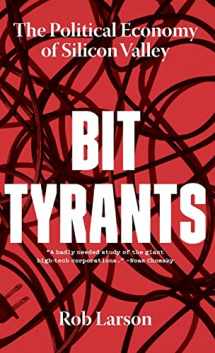 9781642591798-1642591793-Bit Tyrants: The Political Economy of Silicon Valley