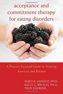 9781572247338-1572247339-Acceptance and Commitment Therapy for Eating Disorders: A Process-Focused Guide to Treating Anorexia and Bulimia