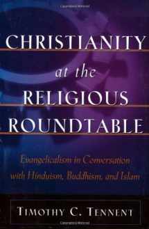9780801026027-0801026024-Christianity at the Religious Roundtable: Evangelicalism in Conversation with Hinduism, Buddhism, and Islam
