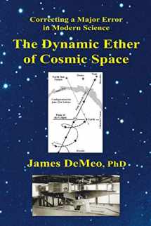 9780997405712-0997405716-The Dynamic Ether of Cosmic Space: Correcting a Major Error in Modern Science