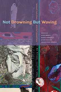 9780888645500-0888645503-Not Drowning But Waving: Women, Feminism, and the Liberal Arts