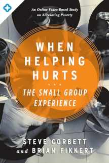 9780802411563-0802411568-When Helping Hurts: The Small Group Experience: An Online Video-Based Study on Alleviating Poverty