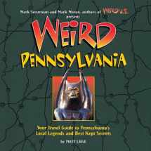 9781402732799-1402732791-Weird Pennsylvania: Your Travel Guide to Pennsylvania's Local Legends and Best Kept Secrets