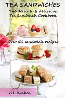 9781973703921-1973703920-Tea Sandwiches: The delicate & delicious Tea Sandwich Cookbook