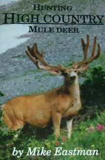 9780965770408-0965770400-Hunting High Country Mule Deer
