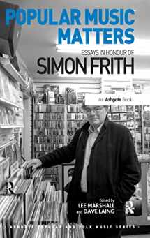 9781472421791-1472421795-Popular Music Matters: Essays in Honour of Simon Frith (Ashgate Popular and Folk Music Series)