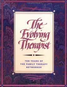 9780898622683-0898622689-The Evolving Therapist: Ten Years of the Family Therapy Networker