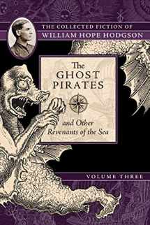 9781597809412-1597809411-The Ghost Pirates and Other Revenants of the Sea: The Collected Fiction of William Hope Hodgson, Volume 3