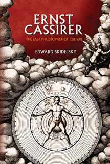 9780691152356-0691152357-Ernst Cassirer: The Last Philosopher of Culture