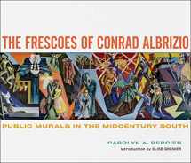 9780807171028-0807171026-The Frescoes of Conrad Albrizio: Public Murals in the Midcentury South