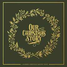 9781944515874-1944515879-Our Christmas Story: A Modern Christmas Memory Book