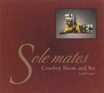 9780890135655-0890135657-Sole Mates: Cowboy Boots and Art