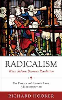 9780999552735-0999552732-Radicalism: When Reform Becomes Revolution: The Preface to Hooker's Laws: A Modernization (Hooker's Laws in Modern English)