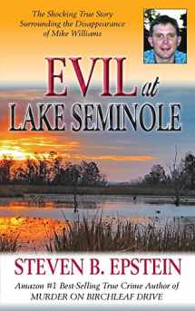 9781934912911-1934912913-Evil at Lake Seminole: The Shocking True Story Surrounding the Disappearance of Mike Williams