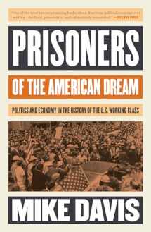 9781786635907-1786635909-Prisoners of the American Dream: Politics and Economy in the History of the US Working Class (Essential Mike Davis)