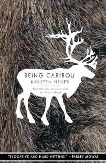 9781571313089-1571313087-Being Caribou: Five Months on Foot with an Arctic Herd (The World As Home)