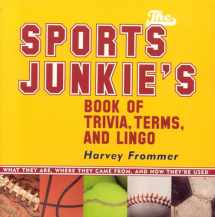 9781589792555-1589792556-The Sports Junkie's Book of Trivia, Terms, and Lingo: What They Are, Where They Came From, and How They're Used