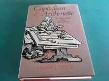9780875484389-0875484387-Capitalism and Arithmetic: The New Math of the 15th Century, Including the Full Text of the Treviso Arithmetic of 1478 (English and Italian Edition)